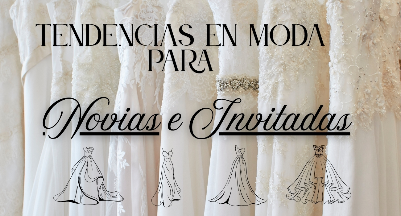 Tendencias en moda para novias e invitadas